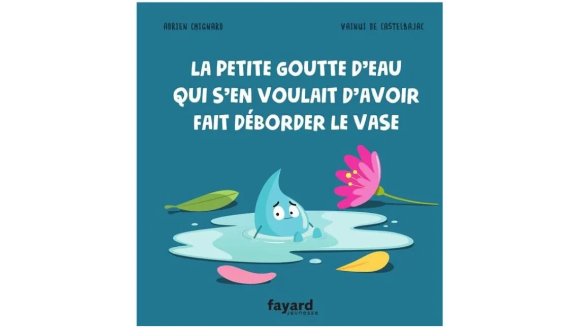 La petite Goutte d'eau qui s'en voulait d'avoir fait déborder le vase