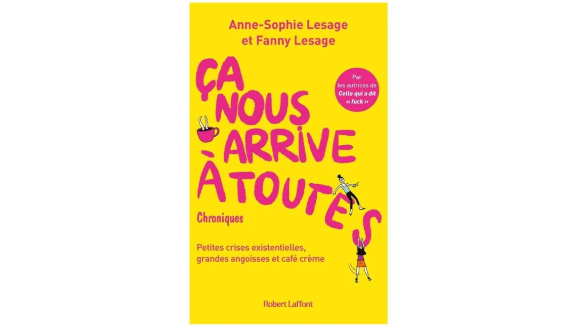 Ca nous arrive à toutes, Anne-Sophie et Fanny Lesage